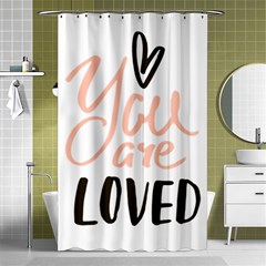 You Are Loved Shower Curtain 48  X 72  (small)  by alllovelyideas