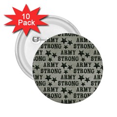 Army Stong Military 2 25  Buttons (10 Pack)  by McCallaCoultureArmyShop