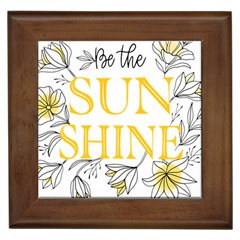 Be The Sunshine Framed Tile by designsbymallika