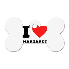 I Love Margaret Dog Tag Bone (two Sides) by ilovewhateva