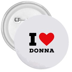 I Love Donna 3  Buttons by ilovewhateva