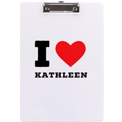 I Love Kathleen A4 Acrylic Clipboard by ilovewhateva