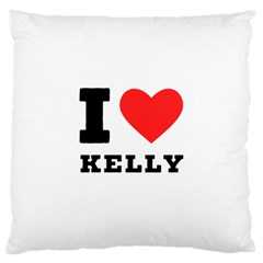 I Love Kelly  Large Cushion Case (one Side) by ilovewhateva