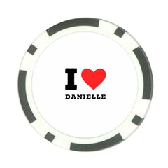 I Love Daniella Poker Chip Card Guard by ilovewhateva