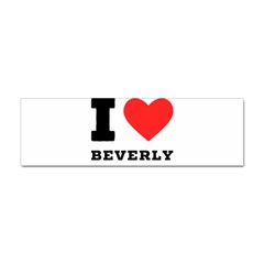 I Love Beverly Sticker (bumper) by ilovewhateva