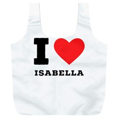 I Love Isabella Full Print Recycle Bag (xxl) by ilovewhateva