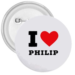 I Love Philip 3  Buttons by ilovewhateva