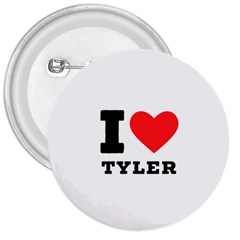 I Love Tyler 3  Buttons by ilovewhateva