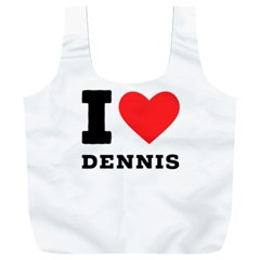 I Love Dennis Full Print Recycle Bag (xxxl) by ilovewhateva