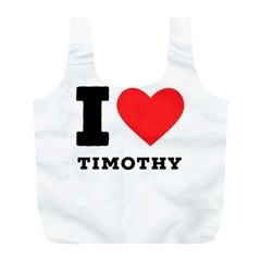 I Love Timothy Full Print Recycle Bag (l) by ilovewhateva