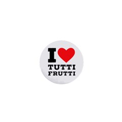 I Love Tutti Frutti 1  Mini Buttons by ilovewhateva