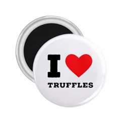 I Love Truffles 2 25  Magnets by ilovewhateva