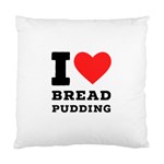 I love bread pudding  Standard Cushion Case (Two Sides) Back