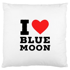 I Love Blue Moon Large Cushion Case (one Side) by ilovewhateva