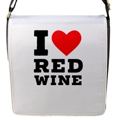 I Love Red Wine Flap Closure Messenger Bag (s) by ilovewhateva