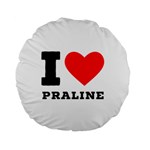 I love praline  Standard 15  Premium Round Cushions Front