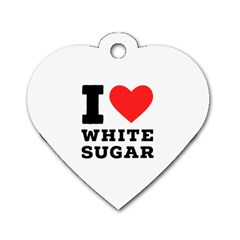 I Love White Sugar Dog Tag Heart (one Side) by ilovewhateva