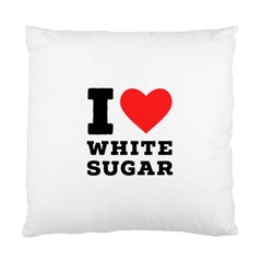 I Love White Sugar Standard Cushion Case (one Side) by ilovewhateva