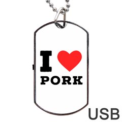 I Love Pork  Dog Tag Usb Flash (one Side) by ilovewhateva