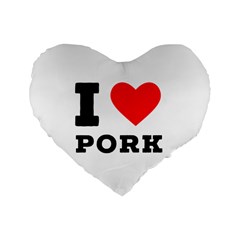 I Love Pork  Standard 16  Premium Heart Shape Cushions by ilovewhateva