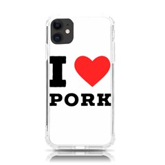 I Love Pork  Iphone 11 Tpu Uv Print Case by ilovewhateva