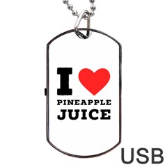 I Love Pineapple Juice Dog Tag Usb Flash (two Sides) by ilovewhateva