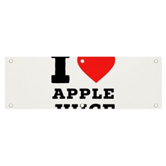 I Love Apple Juice Banner And Sign 6  X 2  by ilovewhateva