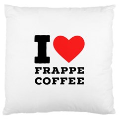 I Love Frappe Coffee Large Cushion Case (one Side) by ilovewhateva