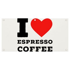 I Love Espresso Coffee Banner And Sign 4  X 2  by ilovewhateva