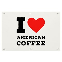 I Love American Coffee Banner And Sign 6  X 4  by ilovewhateva