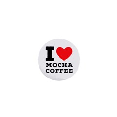 I Love Mocha Coffee 1  Mini Buttons by ilovewhateva