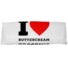 I Love Buttercream Frosting Body Pillow Case Dakimakura (two Sides) by ilovewhateva