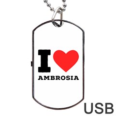 I Love Ambrosia Dog Tag Usb Flash (two Sides) by ilovewhateva