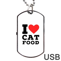 I Love Cat Food Dog Tag Usb Flash (one Side) by ilovewhateva