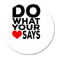 Do What Ur Heart Says Magnet 5  (round) by RuuGallery10