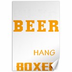 Boxer T- Shirt I Just Want To Drink Beer And Hang With My Boxer Dog T- Shirt Canvas 20  x 30  19.62 x28.9  Canvas - 1